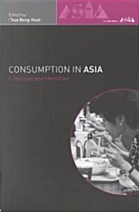 Consumption in Asia : Lifestyle and Identities (Paperback)