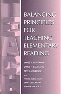 Balancing Principles for Teaching Elementary Reading (Hardcover)