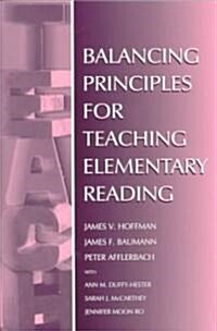 Balancing Principles for Teaching Elementary Reading (Paperback)