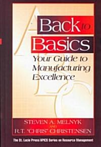 Back to Basics: Your Guide to Manufacturing Excellence (Hardcover)