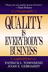 Quality Is Everybodys Business (Hardcover)