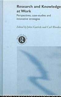 Research and Knowledge at Work : Prospectives, Case-Studies and Innovative Strategies (Hardcover)