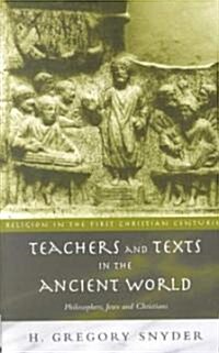 Teachers and Texts in the Ancient World : Philosophers, Jews and Christians (Paperback)