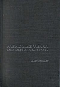 Fashioning Vienna : Adolf Looss Cultural Criticism (Hardcover)