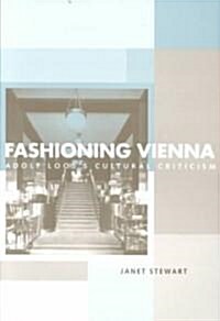 Fashioning Vienna : Adolf Looss Cultural Criticism (Paperback)
