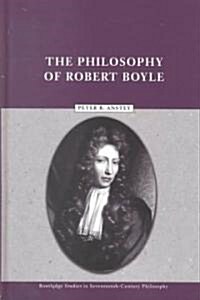 The Philosophy of Robert Boyle (Hardcover)