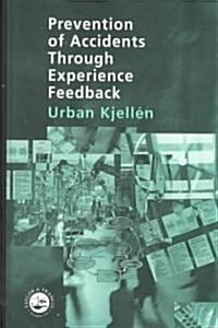 Prevention of Accidents Through Experience Feedback (Hardcover)
