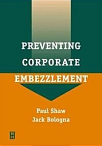 Preventing Corporate Embezzlement (Paperback)