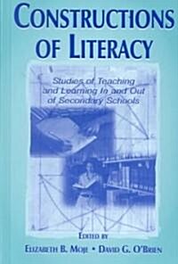 Constructions of Literacy: Studies of Teaching and Learning in and Out of Secondary Classrooms (Hardcover)