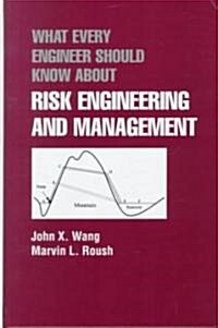 What Every Engineer Should Know about Risk Engineering and Management (Hardcover)