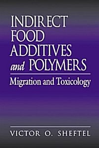 Indirect Food Additives and Polymers: Migration and Toxicology (Hardcover)