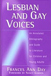 Lesbian and Gay Voices: An Annotated Bibliography and Guide to Literature for Children and Young Adults (Hardcover)