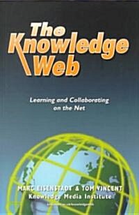 The Knowledge Web : Learning and Collaborating on the Net (Paperback)