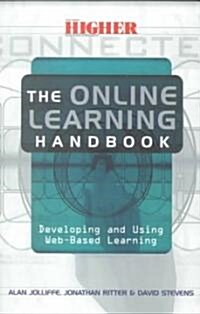 The Online Learning Handbook : Developing and Using Web-based Learning (Paperback)