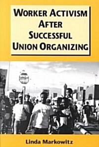 Worker Activism After Successful Union Organizing (Paperback)