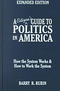 A Citizens Guide to Politics in America : How the System Works and How to Work the System (Hardcover, 2 ed)