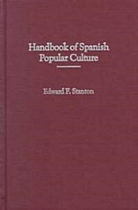 Handbook of Spanish Popular Culture (Hardcover)