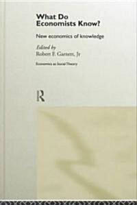 What Do Economists Know? : New Economics of Knowledge (Hardcover)