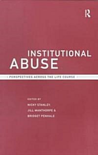 Institutional Abuse : Perspectives Across the Life Course (Paperback)