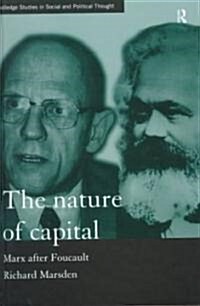 The Nature of Capital : Marx After Foucault (Hardcover)