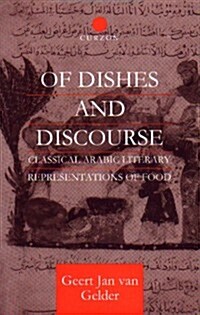 Of Dishes and Discourse : Classical Arabic Literary Representations of Food (Hardcover)