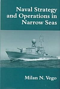 Naval Strategy and Operations in Narrow Seas (Hardcover)