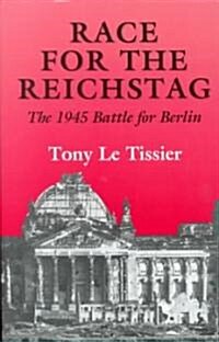 Race for the Reichstag : The 1945 Battle for Berlin (Hardcover)