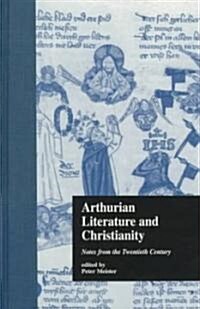 Arthurian Literature and Christianity: Notes from the Twentieth Century (Hardcover)