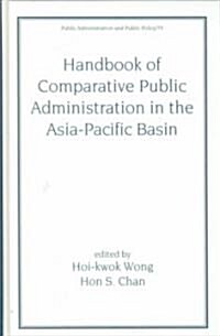 Handbook of Comparative Public Administration in the Asia-Pacific Basin (Hardcover)