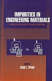 Impurities in Engineering Materials: Impatt, Reliability, & Control (Hardcover)