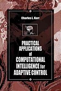 Practical Applications of Computational Intelligence for Adaptive Control (Hardcover)