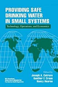 Providing Safe Drinking Water in Small Systems: Technology, Operations, and Economics (Hardcover)