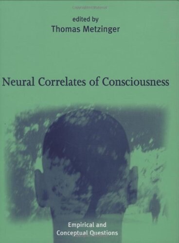Neural Correlates of Consciousness: Empirical and Conceptual Questions (Hardcover)