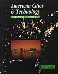 American Cities and Technology : Wilderness to Wired City (Hardcover)