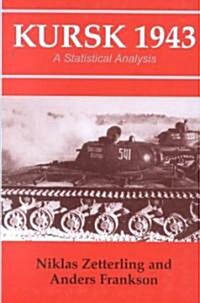 Kursk 1943 : A Statistical Analysis (Hardcover)