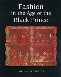 Fashion in the age of the black prince : a study of the years, 1340-1365