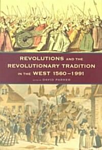 Revolutions and the Revolutionary Tradition : In the West 1560-1991 (Paperback)
