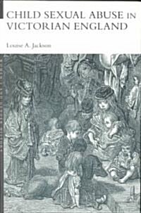 Child Sexual Abuse in Victorian England (Paperback)