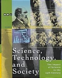 Science, Technology and Society: The Impact of Science Throughout History: The Impact of Science Inthe 19thcentury (Hardcover)