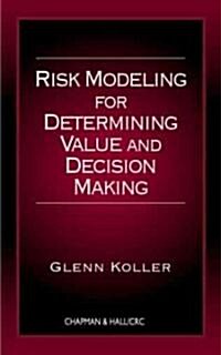 Risk Modeling for Determining Value and Decision Making (Hardcover)