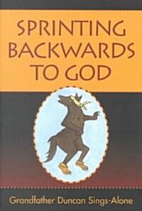 Sprinting Backwards to God (Paperback)