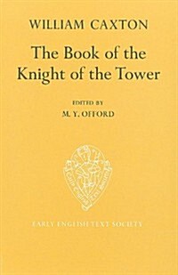 The Book of the Knight of the Tower translated by  William Caxton (Hardcover)