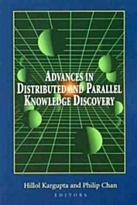 Advances in Distributed and Parallel Knowledge Discovery (Paperback)