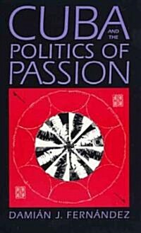 Cuba and the Politics of Passion (Paperback)