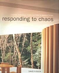 Responding to Chaos : Tradition, Technology, Society and Order in Japanese Design (Paperback)