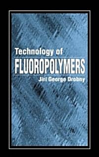 Technology of Fluoropolymers (Hardcover)