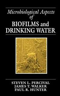 Microbiological Aspects of Biofilms and Drinking Water (Hardcover)