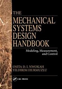 The Mechanical Systems Design Handbook: Modeling, Measurement, and Control (Hardcover)