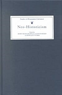 Neo-Historicism : Studies in Renaissance Literature, History and Politics (Hardcover)