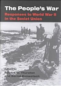 The Peoples War: Responses to World War II in the Soviet Union (Hardcover)